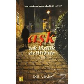 AŞK TEK KIŞILIK DELILIKTIR - UĞUR BABAT