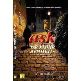 AŞK TEK KIŞILIK DELILIKTIR - UĞUR BABAT