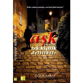 AŞK TEK KIŞILIK DELILIKTIR - UĞUR BABAT