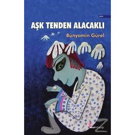 Aşk Tenden Alacaklı - Bünyamin Gürel