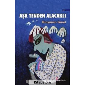 Aşk Tenden Alacaklı - Bünyamin Gürel