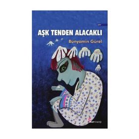 Aşk Tenden Alacaklı - Bünyamin Gürel