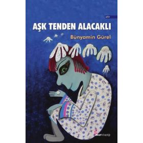 Aşk Tenden Alacaklı - Bünyamin Gürel