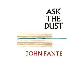 Ask the Dust - John Fante