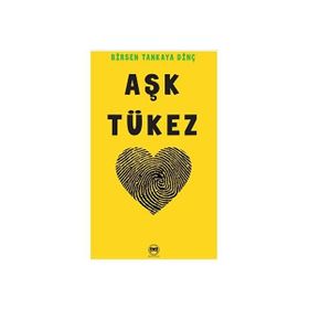 Aşk Tükez - Birsen Tankaya Dinç