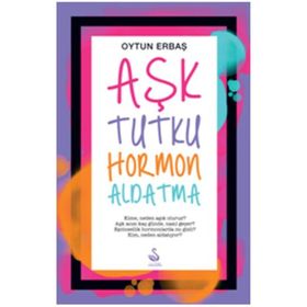 Aşk Tutku Hormon Aldatma - Oytun Erbaş