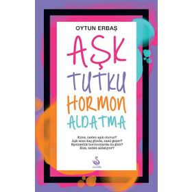Aşk Tutku Hormon Aldatma - Oytun Erbaş