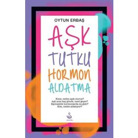Aşk Tutku Hormon Aldatma - Oytun Erbaş