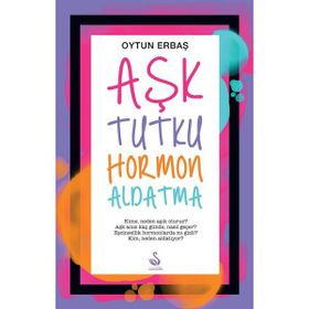 Aşk Tutku Hormon Aldatma - Oytun Erbaş