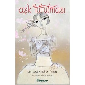 AŞK TUTULMASI - SOLMAZ KÂMURAN