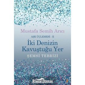 Aşk Üçlemesi II İki Denizin Kavuştuğu Yer - Mustafa Semih Arıcı