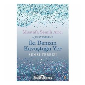 Aşk Üçlemesi II İki Denizin Kavuştuğu Yer - Mustafa Semih Arıcı