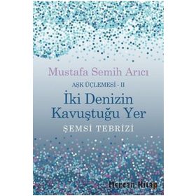 Aşk Üçlemesi II İki Denizin Kavuştuğu Yer - Mustafa Semih Arıcı