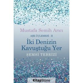 Aşk Üçlemesi II İki Denizin Kavuştuğu Yer - Mustafa Semih Arıcı