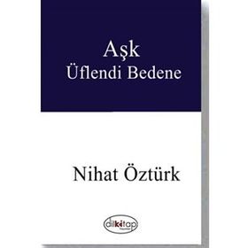 Aşk Üflendi Bedene - Nihat Öztürk