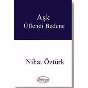 Aşk Üflendi Bedene - Nihat Öztürk