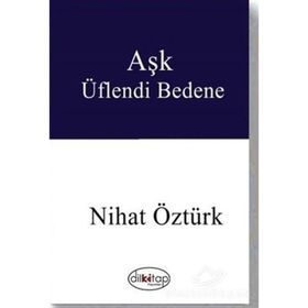 Aşk Üflendi Bedene - Nihat Öztürk