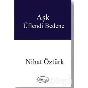 Aşk Üflendi Bedene - Nihat Öztürk