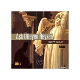 Aşk Üfleyen Neyzen - Adem Özbay