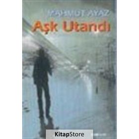 AŞK UTANDI - MAHMUT AYAZ