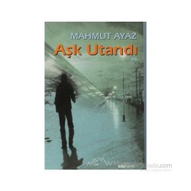 AŞK UTANDI - MAHMUT AYAZ