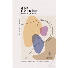 Aşk Üzerine - Bir Solukta Klasikler - Anton Çehov
