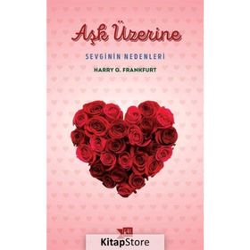 Aşk Üzerine Sevginin Nedenleri - Harry G. Frankfurt