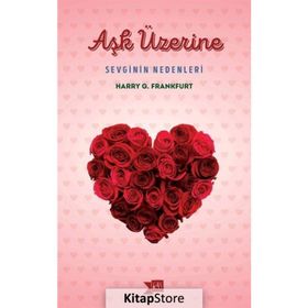 Aşk Üzerine Sevginin Nedenleri - Harry G. Frankfurt