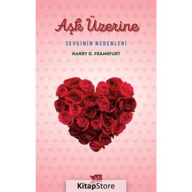 Aşk Üzerine Sevginin Nedenleri - Harry G. Frankfurt