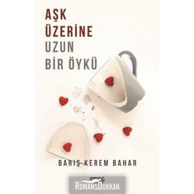 Aşk Üzerine Uzun Bir Öykü - Barış Kerem Bahar
