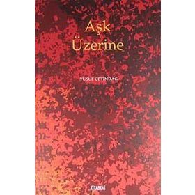 AŞK ÜZERİNE - YUSUF ÇETİNDAĞ