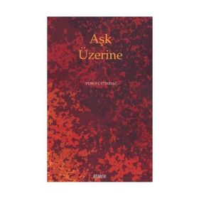 AŞK ÜZERİNE - YUSUF ÇETİNDAĞ