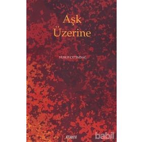 AŞK ÜZERİNE - YUSUF ÇETİNDAĞ