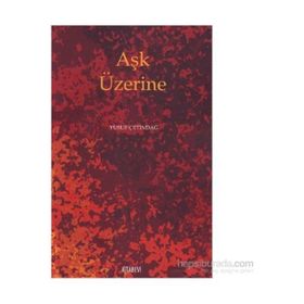 AŞK ÜZERİNE - YUSUF ÇETİNDAĞ