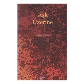 AŞK ÜZERİNE - YUSUF ÇETİNDAĞ