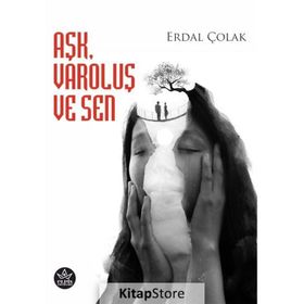 Aşk Varoluş ve Sen - Erdal Çolak