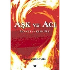 Aşk ve Acı İhanet ve Kehanet - Rahmi Vidinlioğlu