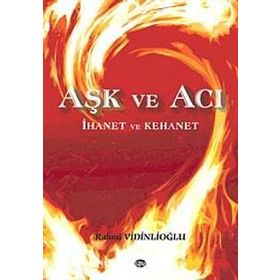 Aşk ve Acı İhanet ve Kehanet - Rahmi Vidinlioğlu