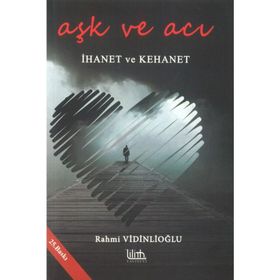 Aşk ve Acı İhanet ve Kehanet - Rahmi Vidinlioğlu