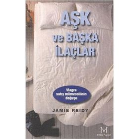 Aşk ve Başka İlaçlar Viagra Satış Mümessilinin Doğuşu - Jamie Reidy