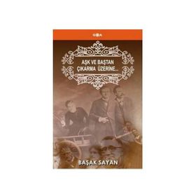 AŞK VE BAŞTAN ÇIKARMA ÜZERİNE - BAŞAK SAYAN