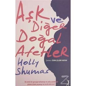 Aşk ve Diğer Doğal Afetler - Holly Shumas