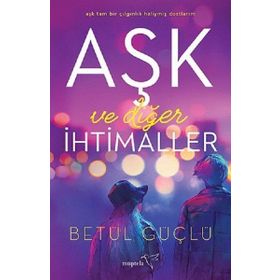Aşk Ve Diğer İhtimaller - Betül Güçlü