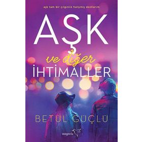 Aşk Ve Diğer İhtimaller - Betül Güçlü