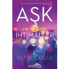 Aşk Ve Diğer İhtimaller - Betül Güçlü