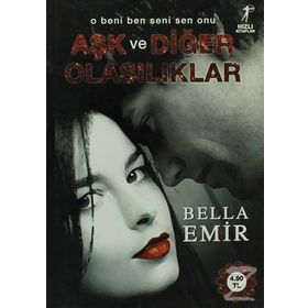 AŞK VE DİĞER OLASILIKLAR - BELLA EMIR