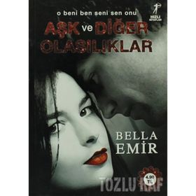 AŞK VE DİĞER OLASILIKLAR - BELLA EMIR