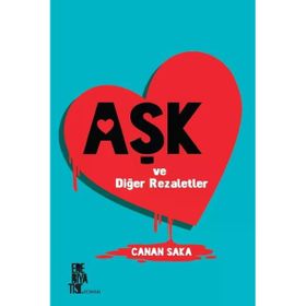 Aşk ve Diğer Rezaletler - Canan Saka