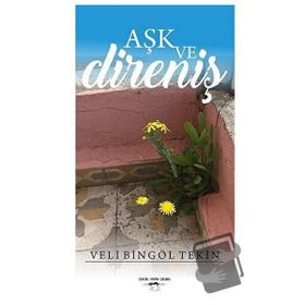 Aşk ve Direniş - Veli Bingöl Tekin
