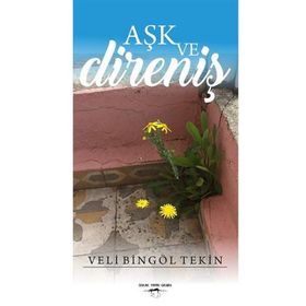 Aşk ve Direniş - Veli Bingöl Tekin